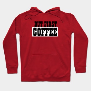 But First Coffee the best coffee lover gift Hoodie